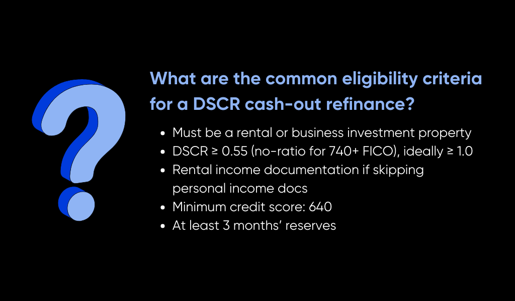 DSCR Cash-Out Refinance: What Real Estate Investors Need to Know 7 What Are the Common Eligibility Criteria for a DSCR Cash-Out Refinance