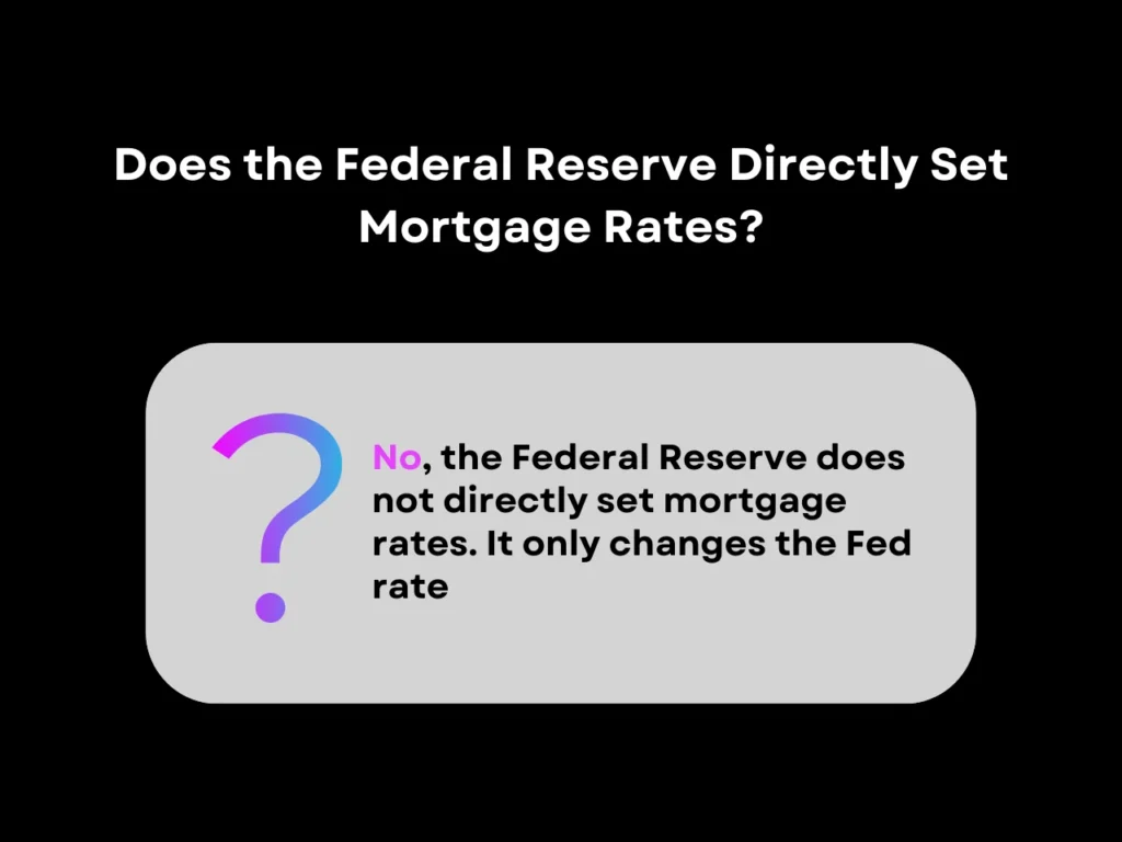 Fed Rate vs Mortgage Rate: Defining the Relationship Between the Two 5 Does the Federal Reserve Directly Set Mortgage Rates homepage