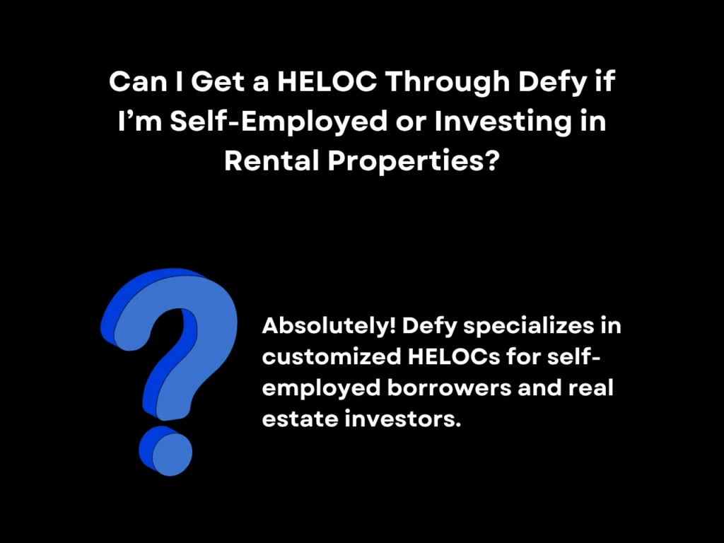 HELOC Rates Alabama: Everything You Need to Know in 2025 6 Can I Get a HELOC Through Defy if I’m Self-Employed or Investing in Rental Properties