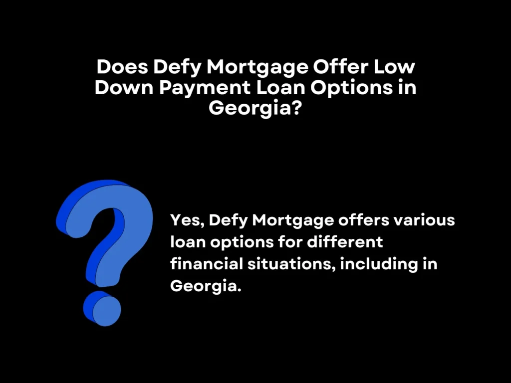 How Much Is the Average Down Payment on a House in Georgia? 6 Does Defy Mortgage Offer Low Down Payment Loan Options in Georgia