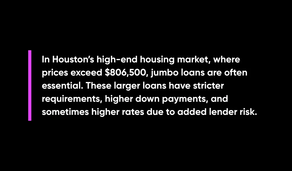 Jumbo Loans Houston: Guide for Luxury Homebuyers in 2025 1 How Jumbo Loans in Houston’s Market Differ from Other Loans