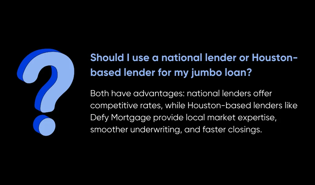 Jumbo Loans Houston: Guide for Luxury Homebuyers in 2025 6 Should I Use a National Lender or Houston-Based Lender for My Jumbo Loan